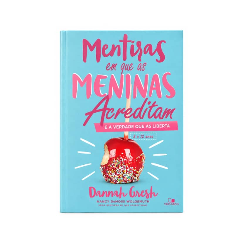 Mentiras em Que as Meninas Acreditam e a Verdade Que as liberta