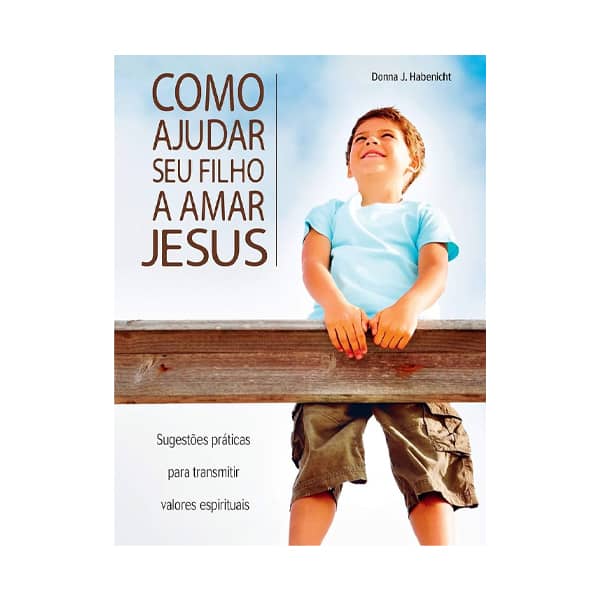 Livro Como Ajudar CPB Seu Filho Amar Jesus
